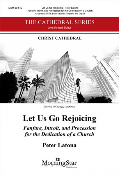 Let Us Go Rejoicing Fanfare, Introit, and Procession for the Dedication of a Church