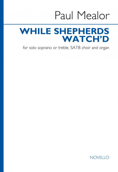 While Shepherds Watch'd solo soprano or treble, SATB choir, organ