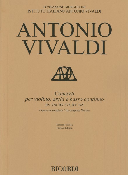 Concerti RV 320, RV 378, RV 745 per violino, archi e basso continuo, Opere incomplete, Ed. critica di Olivier Fourés
