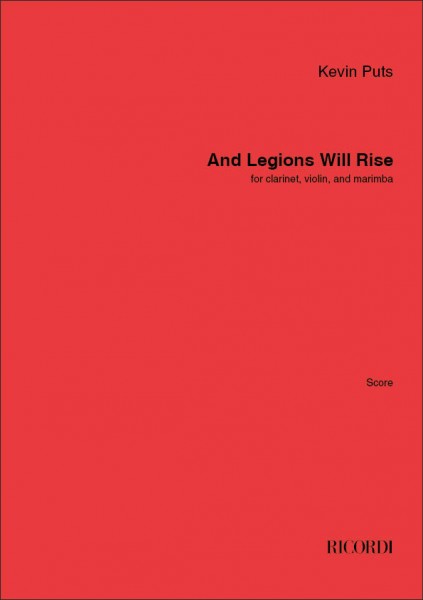 And Legions Will Rise for clarinet, violin, and marimba