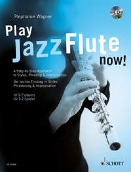Play Jazz Flute - now! A Step-by-Step Approach to Styles, Phrasing & Improvisation