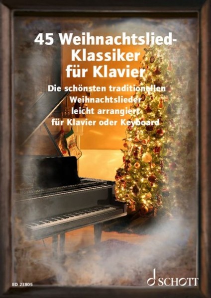 45 Weihnachtslied-Klassiker für Klavier Die schönsten traditionellen Weihnachtslieder leicht arrangiert für Klavier oder Keyboard
