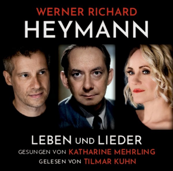 Werner Richard Heymann - Leben und Lieder gesungen von Katharine Mehrling, gelesen von Tilmar Kuhn