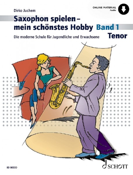 Saxophon spielen - mein schönstes Hobby Band 1 Die moderne Schule für Jugendliche und Erwachsene