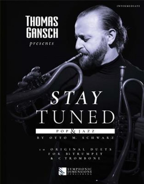 Thomas Gansch presents Stay Tuned - Pop & Jazz 10 Original Duets for Bb Trumpet & C Trombone