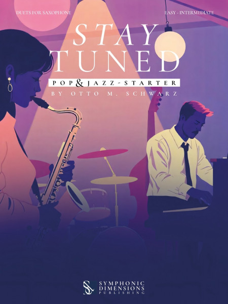 Stay Tuned - Pop & Jazz - Starter 13 Original Duets for Saxophone (2 Eb Alto Saxophones or 2 Bb Tenor Saxophones)