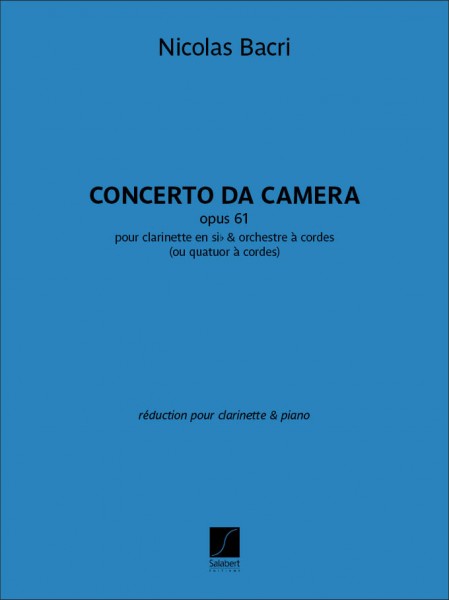 Concerto da camera opus 61 clarinette en si bémol & orchestre à cordes (ou quatuor à cordes)-réduction pour clarinette & piano