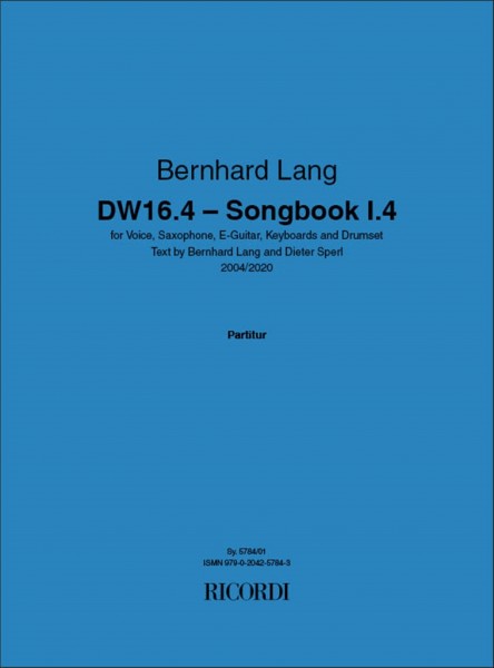 DW16.4 - Songbook I.4 for Voice, Saxophone, E-Guitar, Keyboards and Drumset - Text by Bernhard Lang and Dieter Sperl