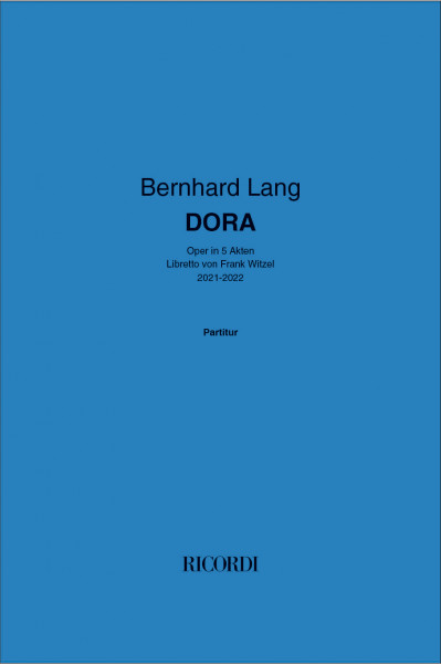 DORA Oper in 5 Akten Libretto von Frank Witzel 2021-2022