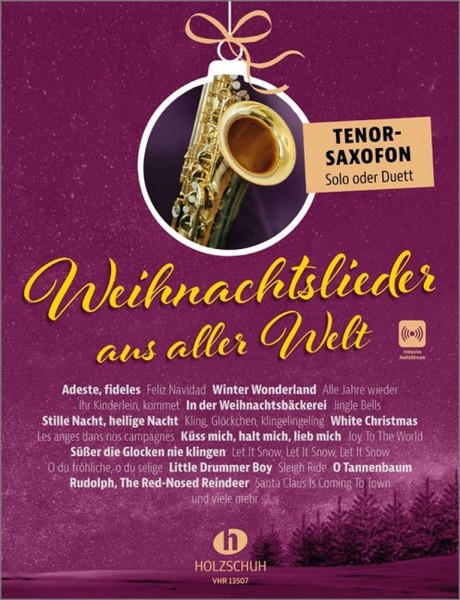 Weihnachtslieder aus aller Welt - Tenorsaxofon "Die umfassende Sammlung für das Solo-, Duett- oder Gruppenspiel (Überarbeitete Neuauflage 2023)"