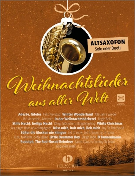 Weihnachtslieder aus aller Welt - Altsaxofon "Die umfassende Sammlung für das Solo-, Duett- oder Gruppenspiel (Überarbeitete Neuauflage 2023)"