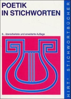 Poetik in Stichworten: Literaturwissenschaftliche Grundbegriffe. Eine Einführung