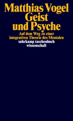 Geist und Psyche: Auf dem Weg zu einer intergrativen Theorie des Mentalen