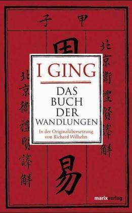 I Ging: Das Buch der Wandlungen