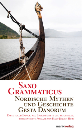 Saxo Grammaticus: Nordische Mythen und Geschichte Gesta Danorum. Erste Vollständige, neu überarbeitete und Kommentierte Ausgabe