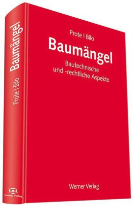 Baumängel - Bautechnische und rechtliche Aspekte: Erscheinungsformen, Ansprüche, Beseitigung