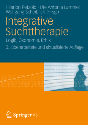 Integrative Suchttherapie: Theorie, Methoden, Praxis, Forschung