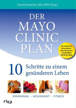 Der Mayo-Clinic-Plan: 10 Schritte zu einer gesünderen Ernährung
