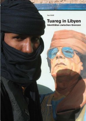 Tuareg in Libyen: Identitäten zwischen Grenzen