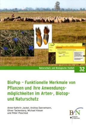 BIOPop - Funktionelle Merkmale von Pflanzen und ihre Anwendungsmöglichkeiten im Arten-, Biotop- und Naturschutz: Datenbank und Expertensystem