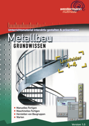 Metallbau, Grundwissen, CD-ROM, CD-ROM: Lernfelder 1 - 4 CD-ROM Unterrichtsmaterial gestalten