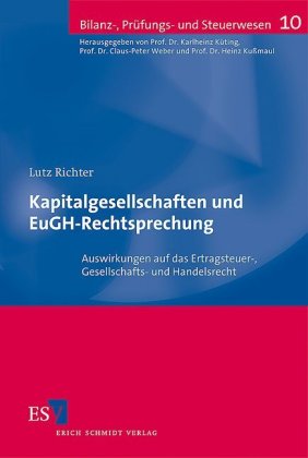 Kapitalgesellschaften und EuGH-Rechtsprechung: Auswirkungen auf das Ertragsteuer-, Gesellschafts- und Handelsrecht. Habilitationsschrift