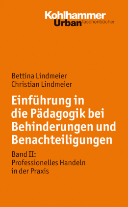 Einführung in die Pädagogik bei Behinderungen und Benachteiligungen Bd.2: Professionelles Handeln in der Praxis