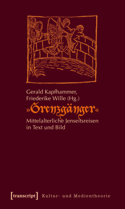 "Grenzgänger": Mittelalterliche Jenseitsreisen in Text und Bild