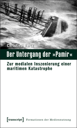 Der Untergang der "Pamir": Zur medialen Inszenierung einer maritimen Katastrophe