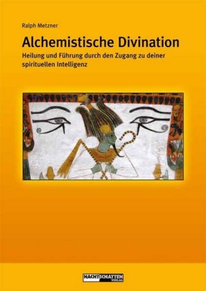 Alchemistische Divination: Heilung und Führung durch den Zugang zu deiner spirituellen Intelligenz
