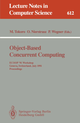 Object-Based Concurrent Computing: ECOOP '91 Workshop, Geneva, Switzerland, July 15-16, 1991. Proceedings