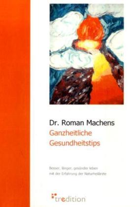 Ganzheitliche Gesundheitstips: Besser, länger, gesünder leben mit der Erfahrung der Naturheilärzte