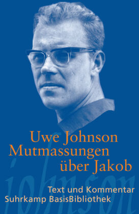Mutmassungen über Jakob: Text und Kommentar. Kommentierte Ausgabe