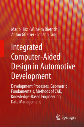 Integrated Computer-Aided Design in Automotive Development: Development Processes, Geometric Fundamentals, Methods of CAD, Knowledge Based Data Management