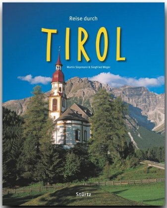 Reise durch Tirol: Ein Bildband mit über 210 Bildern auf 140 Seiten - STÜRTZ Verlag