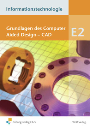 Informationstechnologie - Einzelbände: Modul E2: Grundlagen des Computer Aided Design - CAD: Schülerbuch