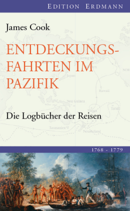 Entdeckungsreisen im Pazifik: Die Logbücher der Reisen 1768-1779