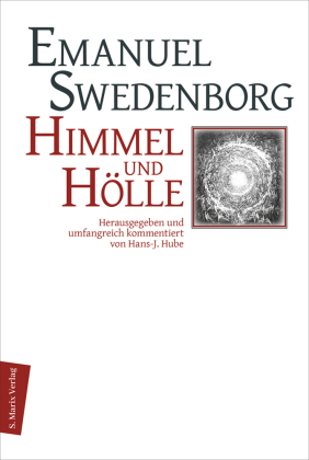 Himmel und Hölle: ... nach Gesehenem und Gehörtem. Herausgegeben, umfangreich kommentiert und mit einem systematischen Literaturverzeichnis versehen von H.-J. Hube
