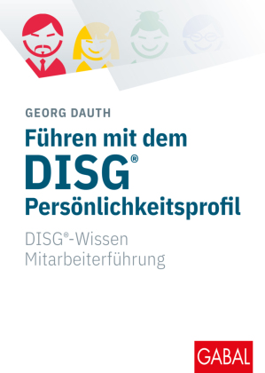 Führen mit dem DISG®-Persönlichkeitsprofil: DISG®-Wissen Mitarbeiterführung