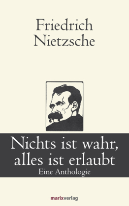 Nichts ist wahr, alles ist erlaubt: Eine Anthologie