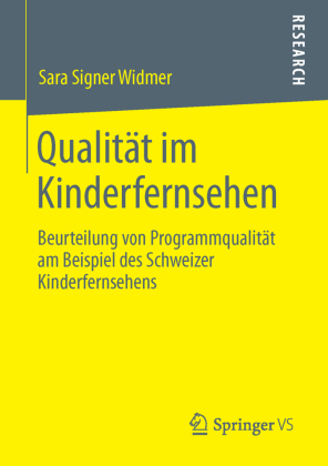 Qualität im Kinderfernsehen: Beurteilung von Programmqualität am Beispiel des Schweizer Kinderfernsehens