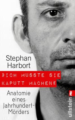 »Ich musste sie kaputt machen«: Anatomie eines Jahrhundert-Mörders | Deutschlands bekanntester Serienmordexperte berichtet über einen Jahrhundertmörder