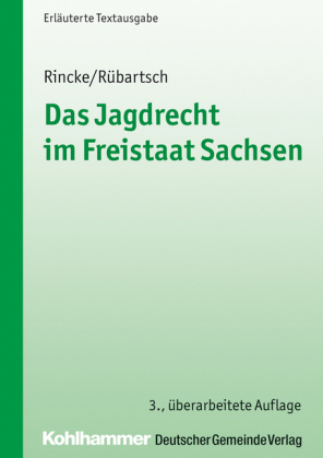 Das Jagdrecht im Freistaat Sachsen (SächsLJagdG): Erläuterte Textausgabe