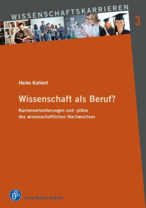 Wissenschaft als Beruf?: Karriereorientierungen und -pläne des wissenschaftlichen Nachwuchses