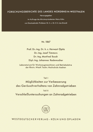 Teil I: Möglichkeiten zur Verbesserung des Geräuschverhaltens von Zahnradgetrieben. Teil II: Verschleißuntersuchungen an