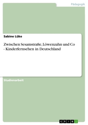 Zwischen Sesamstraße, Löwenzahn und Co - Kinderfernsehen in Deutschland