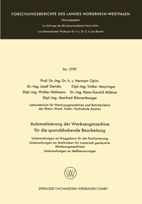 Automatisierung der Werkzeugmaschine für die spanabhebende Bearbeitung: Untersuchungen an Weggebern für die Positionierung Untersuchungen an Stelltrieben für numerisch gesteuerte Werkzeugmaschinen Untersuchungen an Meßsteuerungen