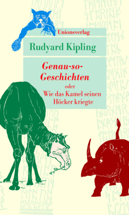 Genau-so-Geschichten: Oder Wie das Kamel seinen Höcker kriegte. Herausgegeben und aus dem Englischen übertragen von Gisbert Haefs. Mit Rudyard Kiplings Illustrationen