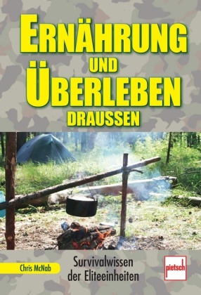 Ernährung und Überleben draußen: Survivalwissen der Eliteeinheiten