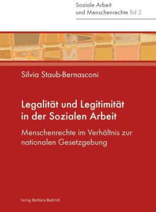 Legalität und Legitimität in der Sozialen Arbeit: Menschenrechte im Verhältnis zur nationalen Gesetzgebung